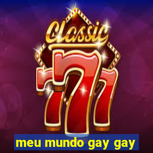 meu mundo gay gay